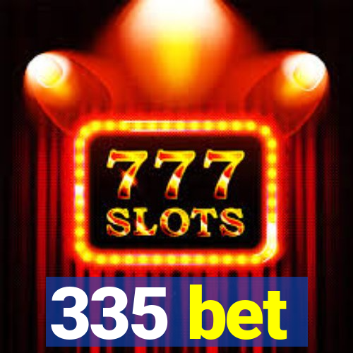 335 bet